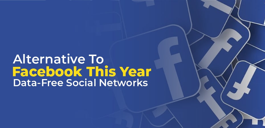 Alternative To Facebook This Year – Data-Free Social Networks