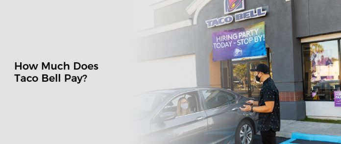How Much Does Taco Bell Pay?