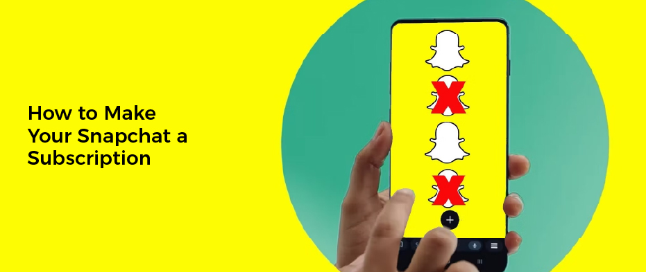 How to Make Your Snapchat a Subscription